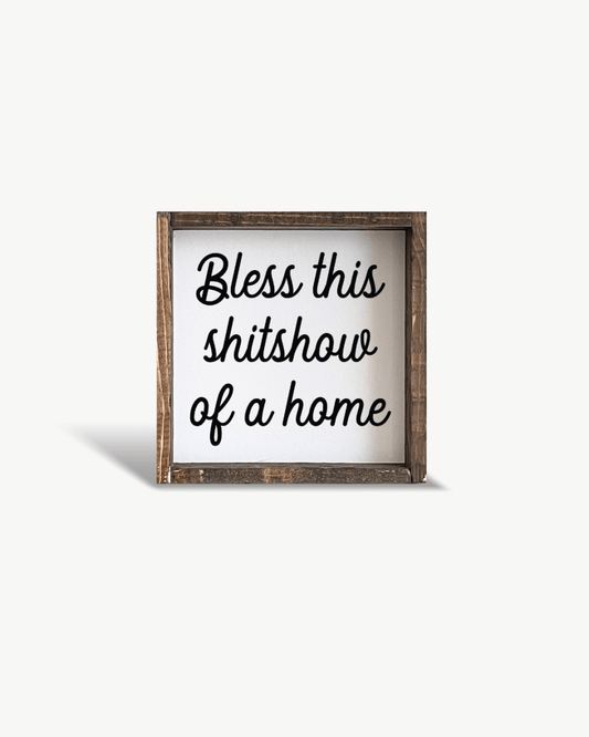 "Bless This Shit Show of a Home" Funny Wood Sign
