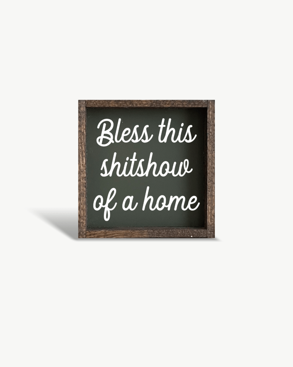 "Bless This Shit Show of a Home" Funny Wood Sign