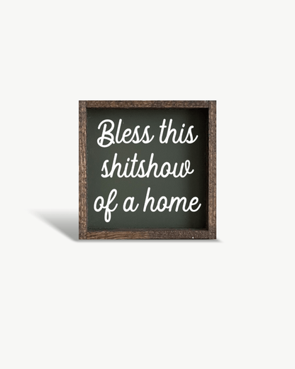 "Bless This Shit Show of a Home" Funny Wood Sign