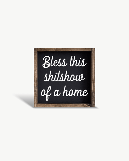 "Bless This Shit Show of a Home" Funny Wood Sign