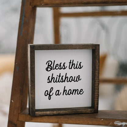 "Bless This Shit Show of a Home" Funny Wood Sign