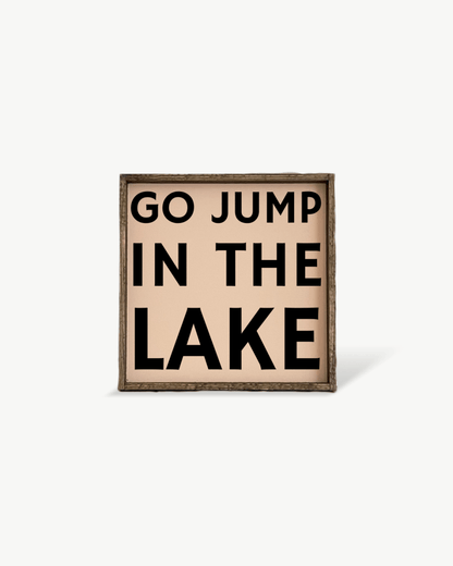 'Go Jump in the Lake' Wood Sign – Cottage Wall Art