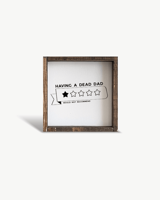 'Having a Dead Dad, 1-Star, Would Not Recommend' Funny Grief Wood Sign