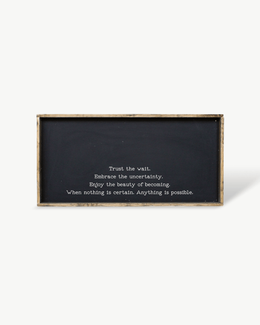 "Trust the Wait, Embrace the Uncertainty" Wood Sign – Inspirational Quote Wall Art
