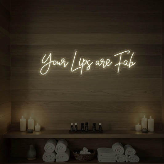 Your Lips Are Fab Neon Sign